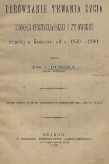 Porównanie trwania życia ludności chrześcijańskiéj i żydowskiéj zmarłéj w Krakowie od r. 1859-1880