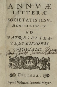 Annvæ Litteræ Societatis Iesv, Anni CIƆ. IƆC. IX. Ad Patres Et Fratres Eivsdem Societatis