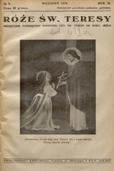 Róże św. Teresy od Dzieciątka Jezus : [miesięcznik poświęcony szerzeniu czci św. Teresy]. R.9, 1934, Nr 9