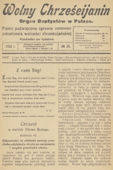 Wolny Chrześcijanin : organ Baptystów w Polsce : pismo poświęcone sprawie odrodzenia wolności chrześcijańskiej. R.2, 1922, № 21