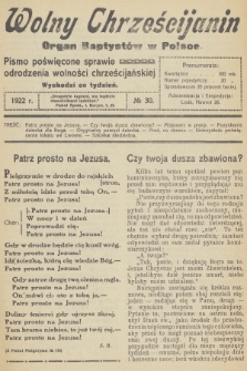 Wolny Chrześcijanin : organ Baptystów w Polsce : pismo poświęcone sprawie odrodzenia wolności chrześcijańskiej. R.2, 1922, № 30