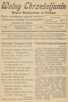 Wolny Chrześcijanin : organ Baptystów w Polsce : pismo poświęcone sprawie odrodzenia wolności chrześcijańskiej. R.2, 1922, № 47