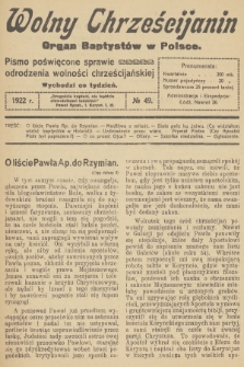 Wolny Chrześcijanin : organ Baptystów w Polsce : pismo poświęcone sprawie odrodzenia wolności chrześcijańskiej. R.2, 1922, № 49