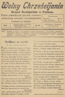 Wolny Chrześcijanin : organ Baptystów w Polsce : pismo poświęcone sprawie odrodzenia wolności chrześcijańskiej. R.2, 1922, № 51