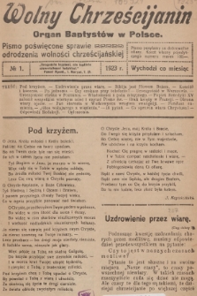 Wolny Chrześcijanin : organ Baptystów w Polsce : pismo poświęcone sprawie odrodzenia wolności chrześcijańskiej. R.3, 1923, № 1