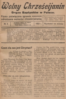 Wolny Chrześcijanin : organ Baptystów w Polsce : pismo poświęcone sprawie odrodzenia wolności chrześcijańskiej. R.3, 1923, № 3