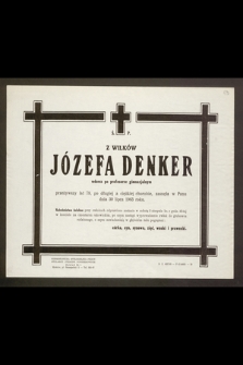 Ś. p. Z Wilków Józefa Denker wdowa po profesorze gimnazjalnym [...] zasnęła w Panu dnia 30 lipca 1963 roku [...]