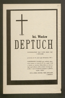 Ś.p. Inż. Wiesław Deptuch [...] zmarł nagle 20 kwietnia 1985 r. […]