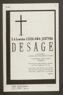 Ś. p. Z d. Lewicka Czesława Justyna Desage nauczycielka, pionierka prac społecznych na Śląsku [...] zmarła [...] dnia 25 października 1977 roku [...]