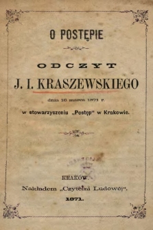 O postępie : odczyt J. I. Kraszewskiego dnia 16 marca 1871 r. w stowarzyszeniu „Postęp” w Krakowie