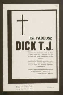 Ś.p. Ks. Tadeusz Dick T.J. [...] zmarł [...] dnia 3 października 1972 roku [...]