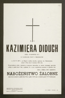 Ś.p. Kazimiera Diduch emer. pułkownik W.P., b. naczelnik poczt i telegrafów, ur. 26 IV 1887 r. [...] zasnął w Panu dnia 6 września 1966 roku [...]