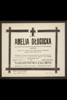 Ś.p. Amelia Długocka żona i matka byłych więźniów „Oświęcimia” wdowa po b. wicewojewodzie krakowskim [...] zasnęła w Panu dnia 9 grudnia 1968 roku [...]