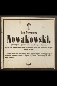 Jan Nepomucen Nowakowski, były artysta i dyrektor sceny narodowej we Lwowie [...] : Lwów dnia 22 stycznia 1865