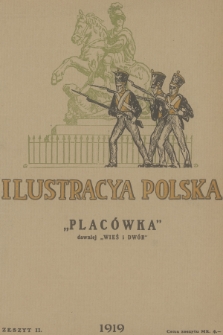 Ilustracja Polska „Placówka” : dawniej „Wieś i Dwór”. R.8, 1919, Zeszyt 2