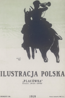 Ilustracja Polska „Placówka” : dawniej „Wieś i Dwór”. R.8, 1919, Zeszyt 9