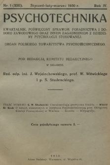 Psychotechnika : kwartalnik poświęcony sprawom poradnictwa i doboru zawodowego oraz innym zagadnieniom z dziedziny psychologji stosowanej : organ Polskiego Towarzystwa Psychotechnicznego. R.4, 1930, nr 1 + dod.