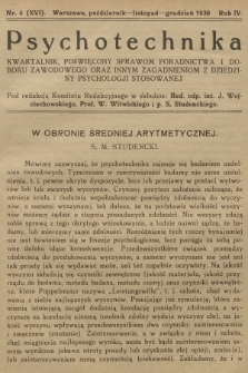 Psychotechnika : kwartalnik poświęcony sprawom poradnictwa i doboru zawodowego oraz innym zagadnieniom z dziedziny psychologji stosowanej : organ Polskiego Towarzystwa Psychotechnicznego. R.4, 1930, nr 4