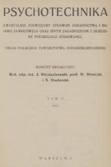 Psychotechnika : kwartalnik poświęcony sprawom poradnictwa i doboru zawodowego oraz innym zagadnieniom z dziedziny psychologji stosowanej : organ Polskiego Towarzystwa Psychotechnicznego. T.5, 1931, Spis rzeczy tomu V