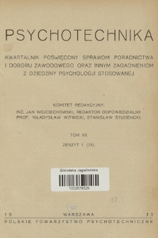 Psychotechnika : kwartalnik poświęcony sprawom poradnictwa i doboru zawodowego oraz innym zagadnieniom z dziedziny psychologji stosowanej. T.7, 1933, Zeszyt 1