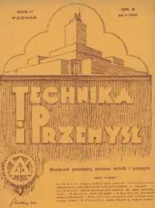 Technika i Przemysł : miesięcznik poświęcony sprawom techniki i przemysłu : organ Stowarzyszenia Techników w Poznaniu. 1931, nr 2