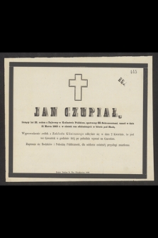Jan Czupiał, liczący lat 22, [...] umarł w dniu 31 Marca 1863 r. [...]