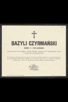 Bazyli Czyrniański konduktor c. k. kolei państwowych, przeżywszy lat 36, [...] zasnął w Panu dnia 22 listopada 1898 r. [...]