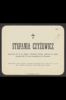 Stefania Czyżewicz przeżywszy lat 23, [...] dnia 29 marca przeniosła się do wieczności [...]