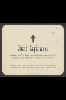 Józef Czyżewski przeżywszy lat 67, [...] dnia 3 Lipca 1878 r. przeniósł się do wieczności […]