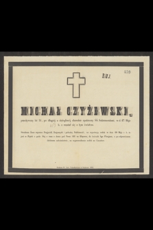 Michał Czyżewski, przeżywszy lat 51, [...] w d. 27 Maja b. r. rozstał się z tym światem [...]