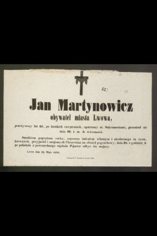 Jan Martynowicz obywatel miasta Lwowa [...], przeniósł się dnia 26. t. m. do wieczności [...] : Lwów dnia 27. maja 1858