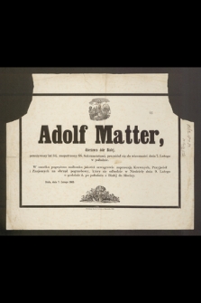 Adolf Matter, dzierżawca dóbr Białej [...] przeniósł się do wieczności dnia 7. lutego [...] : Biała, dnia 7. lutego 1862