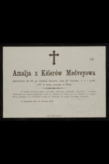 Amalja z Kelerów Medveyowa [...] dnia 29. grudnia b. r. o godz. 1/2 11tej w nocy, zasnęła w Panu [...] : w Rzeszowie dnia 30. grudnia 1890