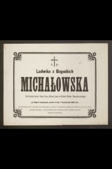 Ś. p. Ludwika z Boguskich Michałowska [...] zmarła w dniu 7 października 1885 roku [...]