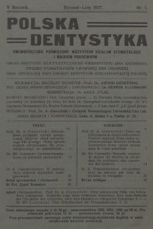Polska Dentystyka : dwumiesięcznik poświęcony wszystkim działom stomatologji i naukom pokrewnym. R.5, 1927, nr 1