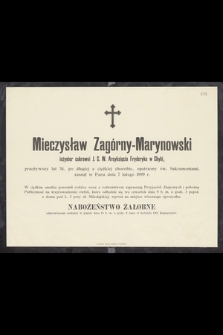 Mieczysław Zagórny-Marynowski, inżynier cukrowni [...] w Chybi, przeżywszy lat 34 [...] zasnął w Panu dnia 7 lutego 1899 r.