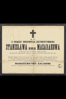 Z książąt Światopełk-Czetwertyńskich Stanisława Newlin Mazarakowa, przeżywszy lat 51 [...] zmarła w Krakowie dnia 20/8 października 1898 roku