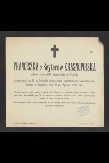 Franciszka z Reyterów Krasnopolska właścicielka dóbr ziemskich na Podolu przeżywszy lat 64 [...] zmarła w Krakowie dnia 27-go Stycznia 1890 roku [...]