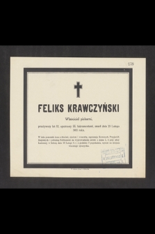 Feliks Krawczyński Właściciel piekarni, przeżywszy lat 52 [...] zmarł dnia 23 Lutego 1893 roku [...]