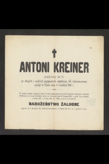 Antoni Kreiner przeżywszy lat 71, [...] zasnął w Panu dnia 8 Grudnia 1891 r. [...]