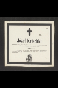 Józef Krischki przeżywszy lat 54 [...] zasnął w Panu dnia 11 Maja 1873 roku [...]