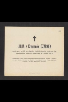 Julia z Kremerów Czarnek przeżywszy lat 22, [...] zasnęła w Panu dnia 14 Kwietnia 1891 r. [...]