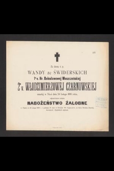 Za duszę ś. p. Wandy ze Świderskich 1o v. Hr. Bolesławowej Moszczeńskiej 2o v. Włodzimierzowej Czarnowskiej zmarłej w Nivvi dnia 24 Lutego 1890 roku [...]