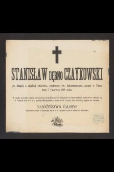 Stanisław Dębno Czaykowski [...] zasnął w Panu dnia 7 Czerwca 1895 roku […]