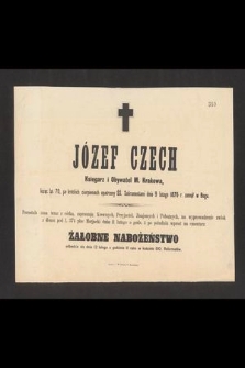 Józef Czech Księgarz i Obywatel M. Krakowa, licząc lat 70, [...] dnia 9 lutego 1876 r. zasnął w Bogu […]