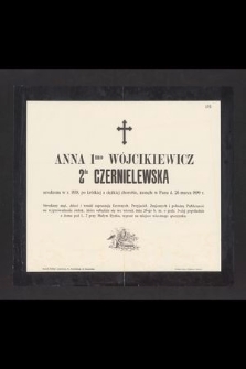 Anna 1mo Wójcikiewicz 2do Czernielewska urodzona w r. 1838, [...] zasnęła w Panu d. 26 marca 1899 r. [...]