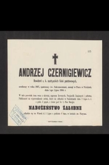 Andrzej Czernigiewicz Rewident c. k. austryackich Kolei państwowych, urodzony w roku 1837, [...] zasnął w Panu w Niedzielę dnia 1-go Lipca 1894 r. [...]