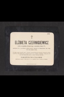 Elżbieta Czernigiewicz córka urzędnika kolejowego, uczennica klasy IV., przeżywszy lat 11, [...] dnia 4 Maja 1897 roku zasnęła w Panu [...]