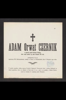Adam Orwat Czernik [...] przeżywszy lat 92, [...] zasnął w Panu w Poniedziałek dnia 6 Sierpnia 1900 roku [...]