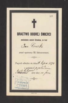 Bractwo Dobrej Śmierci zawiadamia swoich Członków, że brat Jan Czerski zmarł opatrzony ŚŚ. Sakramentami. Pogrzeb odbędzie się dnia 26 lipca 1894 [...]